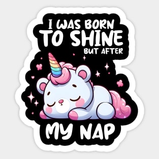 I was born to shine but after My Nap Sticker